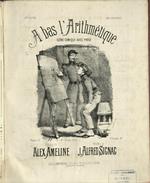 À bas l'Arithmétique! Scène comique, paroles de Alexandre Ameline, musique de J.-Alfred Signac.